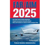 FAR/AIM 2025: Up-to-Date Federal Aviation Regulations / Aeronautical Information Manual