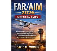 FAR/AIMS 2026 Simplified Guide: A Complete Pilot-Friendly Guide to Federal Aviation Regulations and Aeronautical Information Manual Explained in Clear, Practical Language