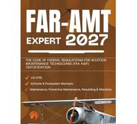 FAR-AMT Expert 2027: The Code of Federal Regulations for Aviation Maintenance Technicians (FAA A&P) Certification