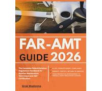 FAR-AMT GUIDE 2026: The Complete Federal Aviation Regulations Handbook for Aviation Maintenance Technicians and A&P Certification