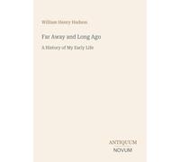 Far Away and Long Ago: A History of My Early Life