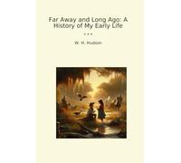 Far Away and Long Ago: A History of My Early Life (Classic Books)