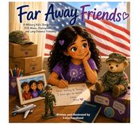 Far Away Friends: A Military Kid’s Story About PCS Moves, Deployment, and Long-distance Friendship