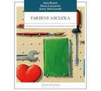 Far bene a scuola. Strumenti di educazione positiva per insegnanti e alunni felici (Partenze... per educare alla pace)