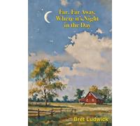 Far, Far Away, Where it’s Night in the Day