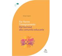 Far fiorire l'insegnamento. Dal burnout alla comunità educante