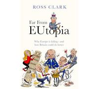 Far from Eutopia: How Europe is failing - and Britain could do better
