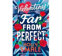 Far From Perfect: A hilarious and poignant series from the author of the genre-defining GEEK GIRL.: Book 2 (The Valentines)
