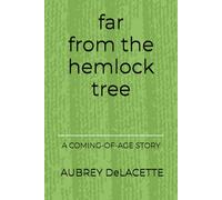 Far from the Hemlock Tree: A Coming-of-Age Story