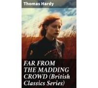 Far From The Madding Crowd (british Classics Series) (ebook)