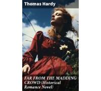 Far From The Madding Crowd (historical Romance Novel) (ebook)