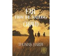 Far From The Madding Crowd: Rebirth Collectors' Edition | With The Original Illustrations | Annotated