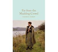 Far From The Madding Crowd: Thomas Hardy (Macmillan Collector’s Library)