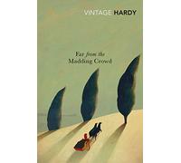 Far from the Madding Crowd: Thomas Hardy (Vintage Classics)