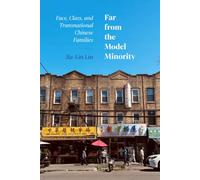 Far from the Model Minority: Face, Class, and Transnational Chinese Families