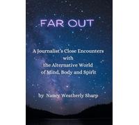 Far Out: A Journalist's Close Encounters with the Alternative World of Mind, Body and Spirit
