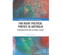 Far-Right Political Parties in Australia: Disorganisation and Electoral Failure (Routledge Studies in Extremism and Democracy)