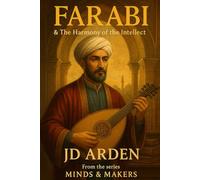 Farabi: The Harmony of Intellect (Minds & Makers: The Humans Behind the Breakthroughs)
