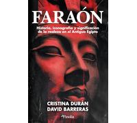 Faraón: Historia, iconografía y significación de la realeza en el Antiguo Egipto (Divulgación histórica)