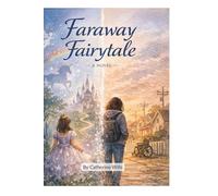 Faraway Fairytale: An Emotional Coming-of-Age Novel About Identity, Mental Health, and First Love