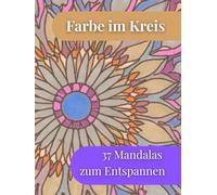 Farbe im Kreis: 37 Mandalas zum Entspannen (Räume der Ruhe - Ausmalbücher)