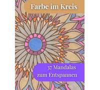 Farbe im Kreis: 37 Mandalas zum Entspannen (Räume der Ruhe - Ausmalbücher)