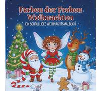 Farben der Frohen Weihnachten: Ein schrulliges Weihnachtsmalbuch für Erwachsene und Jugendliche - mit chaotisch-liebevollen Motiven zum Schmunzeln, Abschalten und Ausmalen (Farben der Malbücher)