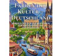 Farben der Kultur - Deutschland: 50 Kulturelle Illustrationen für Kreativität und Entspannung (Cores da Cultura)