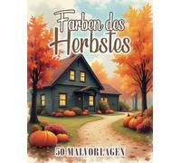 Farben des Herbstes: Malbücher für Erwachsene und Jugendliche | 50 Ruhige Landschaften Ausmalbilder | Anti-Stress Malvorlagen für Momente der Entspannung und Inspiration | Großformat