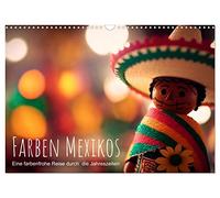Farben Mexikos: Eine farbenfrohe Reise durch die Jahreszeiten (Wandkalender 2026 DIN A3 quer), CALVENDO Monatskalender: Dieser farbenfrohe Kalender ... die Kultur, Natur und Traditionen des Landes.