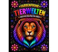 Farbenfrohe Tierwelten: Das große Tier-Malbuch für Kinder ab 6 Jahren