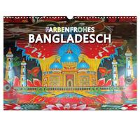 Farbenfrohes Bangladesch (Wandkalender 2026 DIN A3 quer), CALVENDO Monatskalender: Genießen Sie ein visuelles Fest und einen farbenfrohen Blick auf das lebhafte Bangladesch.