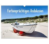 Farbenprächtiges Andalusien (Wandkalender 2026 DIN A3 quer), CALVENDO Monatskalender: Andalusien ist ein Land der glühenden Farben und des Lichts.