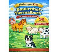 Farbenspiel Kids - Mein Bauernhof-Malbuch: Mit 50 großen, einfachen Tiermotiven für Kinder ab 3 Jahren