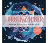 Farbenzauber - Mandala Malbuch für Erwachsene: 36 entspannende Mandalas zum Ausmalen | Anti-Stress-Malbuch mit schwarzen Rückseiten