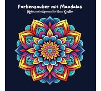 Farbenzauber mit Mandalas: Malen und entspannen für kleine Künstler, 50 Schöne Mandalas für Kinder zum Ausmalen
