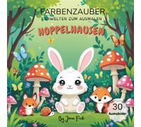 Farbenzauber - Tierwelten zum Ausmalen: Hoppelhausen: Ein niedliches Kawaii-Malbuch für Kinder ab 4 Jahren und Erwachsene - perfektes Geschenk nicht ... Hasen und ihre Tierfreunde zum Ausmalen