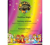 Farbflow Magic- Fantasy animals - Fantasie Tiere: Magical Dragons, Unicorns & cute Fantasy animals to Color / Magische Drachen, Einhörner & niedleiche Fantasie Tiere zum Ausmalen: 1