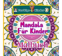 Farbige Kinder Mandala für Kinder Malbuch: Ein Buch voller zugänglicher und schöner Muster, die die Kleinen in die Kunst des achtsamen Malens einführen. Perfekt zum Entspannen und Lernen