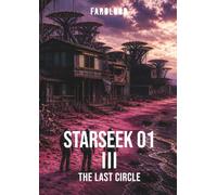 FARBLOOD: STARSEEK 01 III: THE LAST CIRCLE