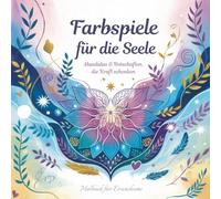 Farbspiele für die Seele: Mandalas & Botschaften, die Kraft schenken: Malbuch für Erwachsene