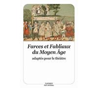 Farces et Fabliaux du Moyen Age: Adaptés pour le théâtre