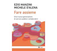 Fare assieme. Una nuova generazione di servizi pubblici collaborativi (Cultura e società)