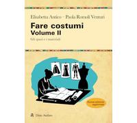 Fare costumi. Nuova ediz.. Gli spazi e i materiali (Vol. 2) (Manuali)