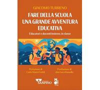 Fare della scuola una grande avventura educativa. Educatori e docenti insieme, in classe