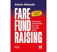 Fare fund raising. Il manuale più venduto per fare raccolta fondi. Nuova ediz. (Philanthropy)