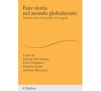 Fare storia nel mondo globalizzato. Studi in onore di Agostino Giovagnoli (Percorsi)