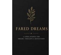 Fared Dreams: A Lined Journal for Dreams, Thoughts & Reflections.
