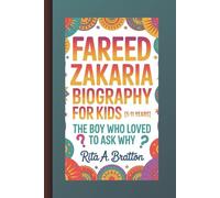 Fareed Zakaria Biography for Kids (5- 11 Years).: The Boy Who Loved to Ask Why.