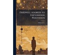 Farewell Address to the London Positivists